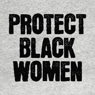 Protect Black Women T-Shirt